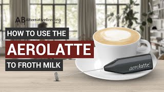 How To Use the AeroLatte To Froth Milk [upl. by Dobb]