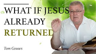 What if Jesus has already returned Tom Gouws [upl. by Twyla]