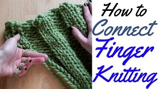 HOW TO CONNECT FINGER KNITTING  FULL TUTORIAL [upl. by Garv680]