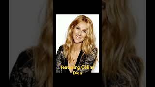 featuring Céline Dion [upl. by Luap534]