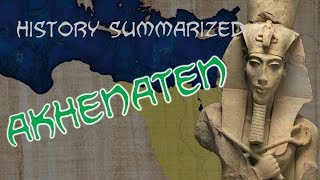 History Summarized Akhenaten [upl. by Orman]