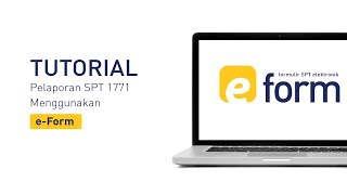 Tutorial Pelaporan SPT 1771 Menggunakan eForm [upl. by Sydalg947]