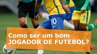 Como ser um bom jogador de futebol [upl. by Reemas719]