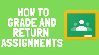 Google ClassroomHow to Grade and Return Assignments [upl. by Ephrem551]