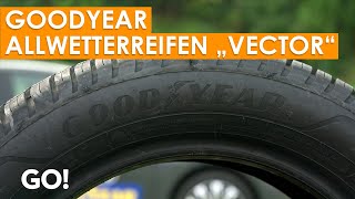 Allwetterreifen im Test  Der „Vector“Reifen von Goodyear [upl. by Meyeroff191]