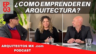 ¿Cómo emprender en Arquitectura  Arquitectos MX Podcast EP 03 [upl. by Holleran]