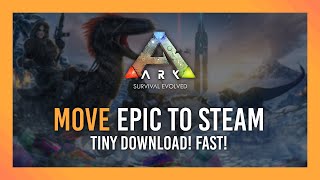 Guide Move Ark from Epic Games to Steam  Tiny Redownload Fast [upl. by Ellary]