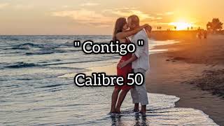 Contigo letra  Calibre 50 [upl. by Anagrom]