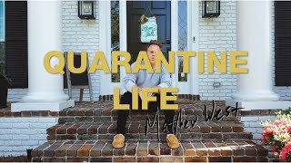 Matthew West  Quarantine Life [upl. by Eissen453]