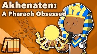 Akhenaten  A Pharaoh Obsessed  Extra History [upl. by Kara]