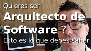 Quieres ser Arquitecto de software Esto es lo que debes saber [upl. by Dulciana233]