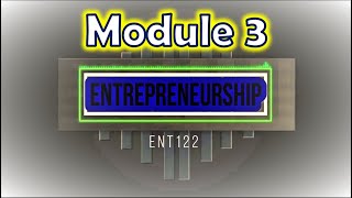 Entrepreneurship ENT122  Module 3 [upl. by Coffin332]