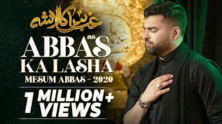 ABBAS KA LASHA  Mesum Abbas Nohay 2020  Hazrat Abbas Noha [upl. by Madeline819]